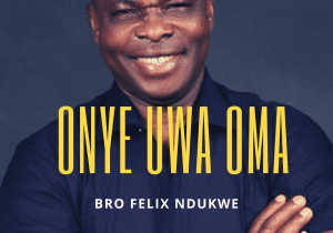 Onye Uwa Oma by Felix Ndukwe album cover
