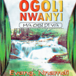 Ogoli Mara Obi Di Ya | Evang Nnamdi Enwenighi songs