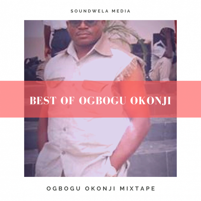 Best Of Ogbogu Okonji Mixtape | best of Ogbogu Okonji mixtape