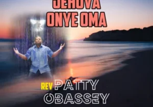 Patty Obasi - Uwem Adighi | Patty Obasi Jehovah Onye Oma