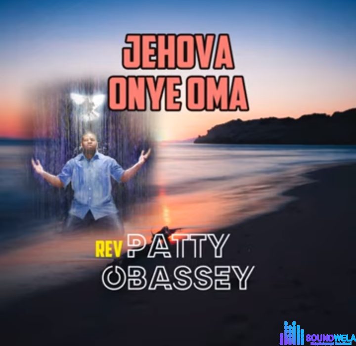 Patty Obasi - The Kingdom of His Son | Patty Obasi Jehovah Onye Oma