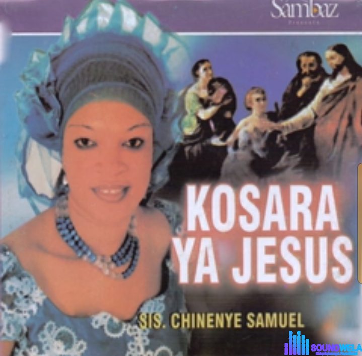Chinenye Samuel - Kosara Ya Jesus | Chinenye Samuel songs download Soundwela.com