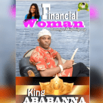 King Ababa Nna - Financial Woman (Bongo Remix) | Ababa Nna Financial Woman Soundwela.com