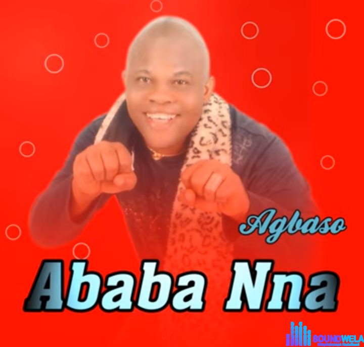 King Ababa Nna - Ego Akokwalam | Ababa Nna Soundwela.com