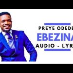 Preye Odede - Ebezina | preye odede soundwela