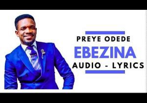 Preye Odede - Ebezina | preye odede soundwela