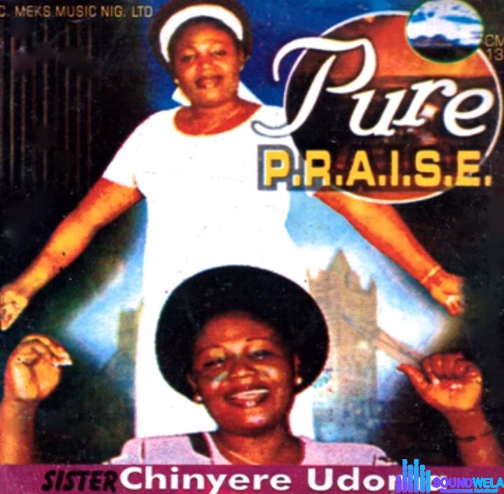 Chinyere Udoma - Ebube Gi | Chinyere Udoma Pure Praise Soundwela