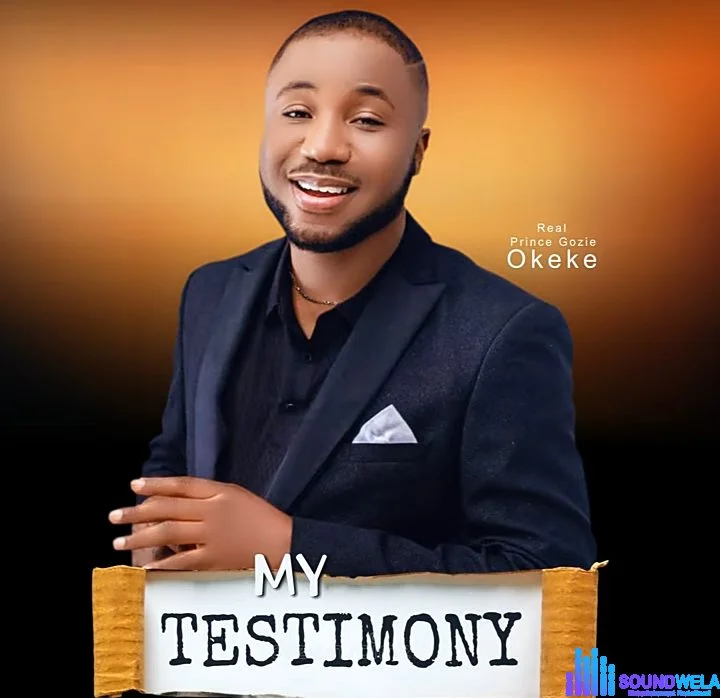 Gozie Okeke - My Testimony | Gozie Okeke My Testimony Soundwela