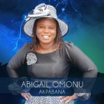 Abigail Omonu - Okuta Akoko | Abigail Omonu Akpabana mp3 download