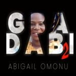 Abigail Omonu - Gbadabi 2 | Abigail Omonu Gbadabi mp3 download