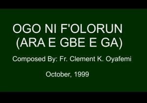 Yoruba Catholic Song - Ara E Gbe Ga (Ogo Ni Foloru) | Ara e gbeega mp3 download