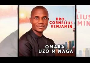 Cornelius Benjamin - Omara Uzo M Naga | Cornelius Benjamin Omara Uzo M naga mp3 download