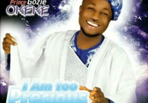 Prince Gozie Okeke - Ijem Amaka | Gozie Okeke I am too precious to be wasted mp3