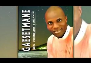 Cornelius Benjamin - Gethsemane | bro cornelius benjamin Gaesetmane mp3 download