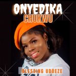 Blessing Udoeze - Dike N'Agha | Blessing Udoeze onyedika Chukwu mp3 download