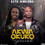 Ejyk Nwamba - Akwa Okuko Special | akwa okuko special by Ejyk Nwamba mp3