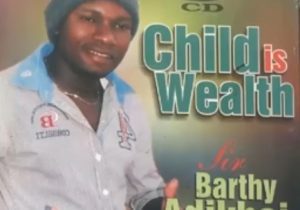 Sir Barthy Adikhai - Child Is Wealth (Etsako Music) | Barthy Adikhai Song Soundwela