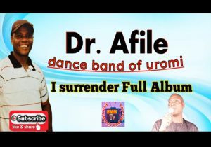 Dr Afile - I Surrender (Latest Esan Music) | Dr Afile Song Soundwela