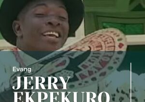 Evang Jerry Ekpekuro Urhobo Songs