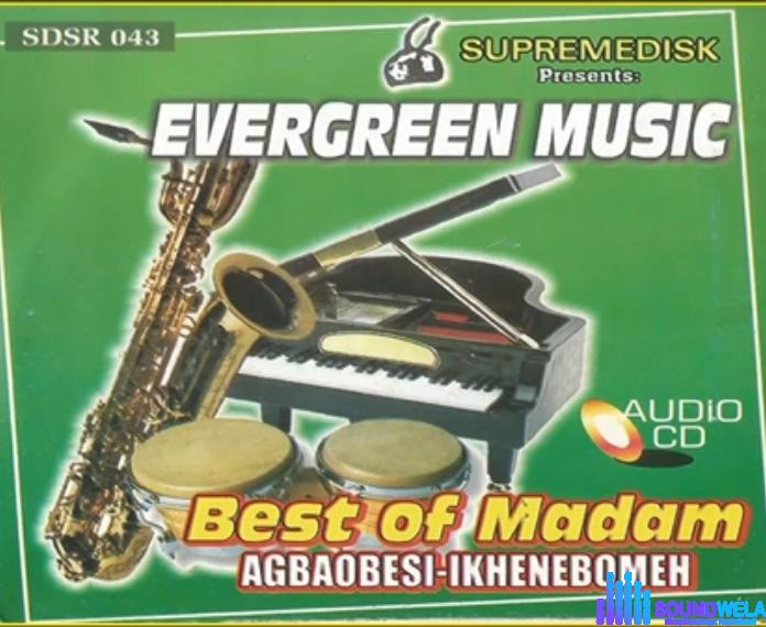 Madam Agbaobesi - Ikhenebomeh (full album) | Madam Agbaobesi music Soundwela.com