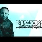 Prospa Ochimana ft Abigail Omonu - Dojima Nwojo | Dojima Nwojo mp3 download