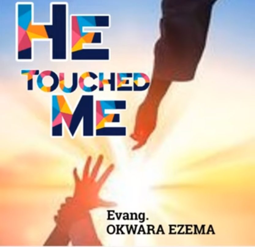 Okwara Ezema - He Touched Me | Okwara Ezema song mp3 download