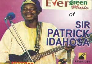 Sir Patrick Idahosa Evergreen songs
