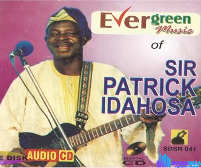 Sir Patrick Idahosa Evergreen songs