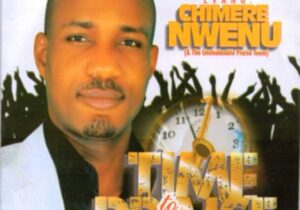 Chimere Nwenu - Turning Around | Chimere Nwenu time to praise
