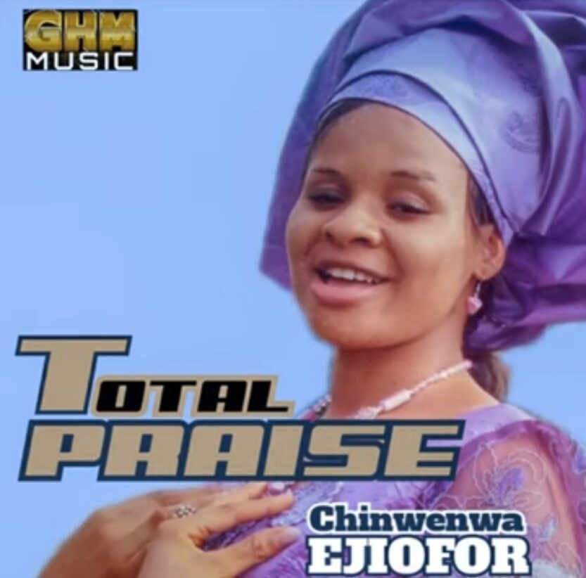 Chinwenwa Ejiofor - Total Praise | chinwenwa Ejiofor total praise