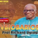 Professor Richard Ugiagbe - Ovbiobarioba | Richard Ugiagbe songs
