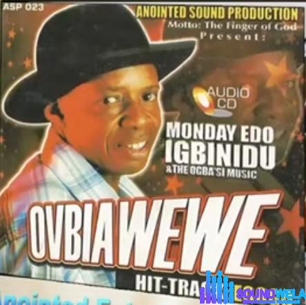 Monday Edo Igbinidu - Ovbiawewe (Full Album) | Monday Edo Ovbiawewe