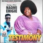 Naomi Ehigie - Testimony | Naomi Ehigie Testimony