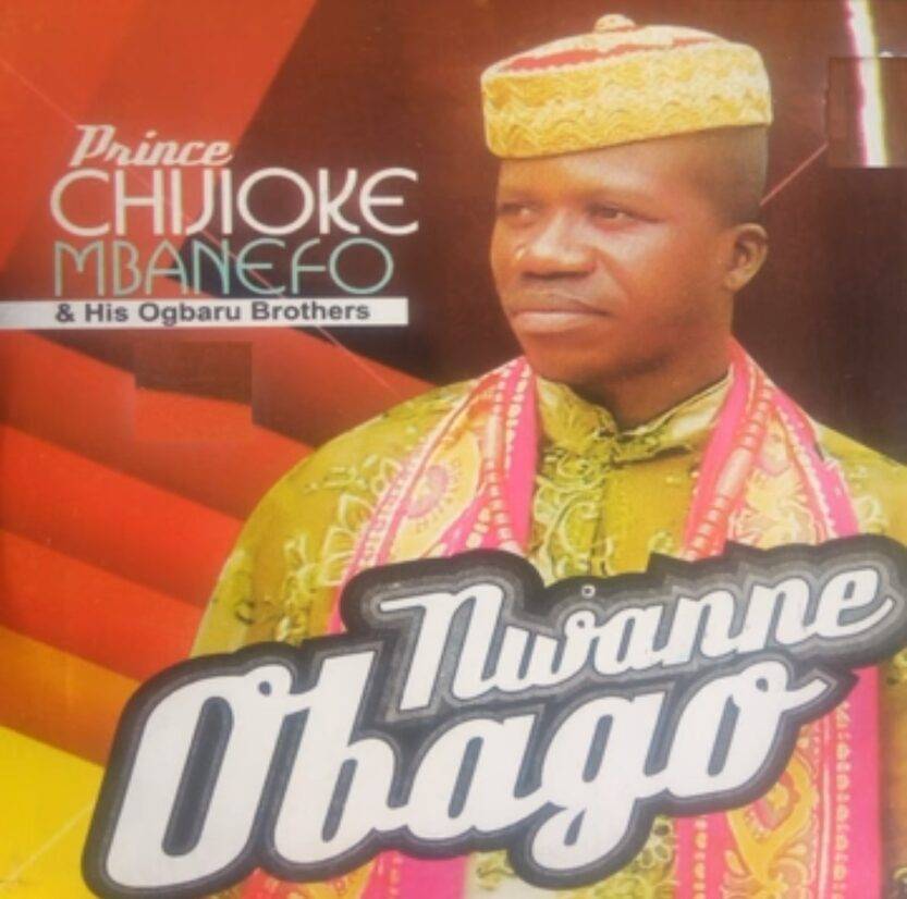 Prince Chijioke Mbanefo - Nwanne Obago Pt. 1 | Chijioke Mbanefo Nwanne Obago