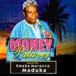Prince Emeka Morocco Maduka - Money Palaver | Prince Emeka Morocco Maduka Money Palaver