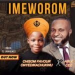 Chisom Favour - Imeworom (Ft Able Cee) | chisom Favour imeworom