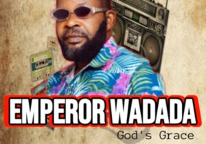 Emperor Wadada - Ehikueraen | emperor wadada latest song mp3 download
