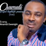 Evang Nnamdi Ewenighi - Osamali Gospel Highlife Praise | Nnamdi Ewenighi Osomali gospel highlife praise
