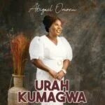 Abigail Omonu - Urah Kumagwa | Abigail Omonu Urah Kumagwa