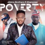 Albino Brothers - Poverty Bye Bye (feat. Khenyzee) | Albino Brothers Poverty Bye Bye