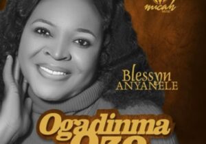 Blessing Anyanele - Ogadinma Ozo | Blessing Anyanele Oga Adi Nma Ozo