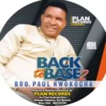 Bro Paul Nwokocha - Back To Base 2 | Paul Nwokocha Back To Base 2