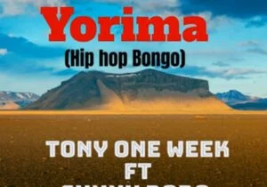 Tony One Week Ft Sunny Bobo - Yorima | Tony One Week Ft Sunny Bobo yorima