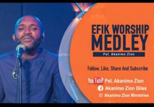 Pst Akanimo Zion - Efik Worship Medley | akanimo zion Efik Worship Medley