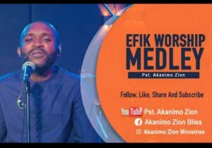 Pst Akanimo Zion - Efik Worship Medley | akanimo zion Efik Worship Medley