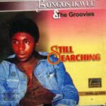 Bongos Ikwue - Still Searching | bongos Ikwue songs