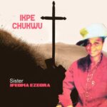 Ifeoma Ezeora - Ikpe Chukwu | ifeoma Ezeora Ikpe Chukwu