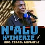 Bro Israel Anyanele - N'alu k'imerie (Vol.2) | Bro Israel Anyanele Nalu kimerie