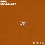 Flavour - Big Baller | Flavour Big Baller scaled 1