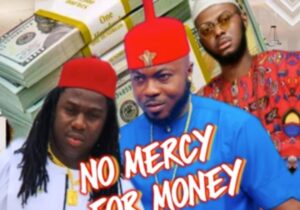 Onyeoma Tochukwu - No Mercy For Money (Feat. Akwa Tiwara Aki) | Onyeoma Tochukwu no Mercy For money